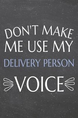 Book cover for Don't Make Me Use My Delivery Person Voice