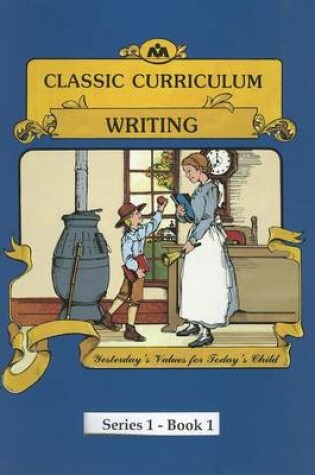 Cover of Classic Curriculum: Writing, Book 1