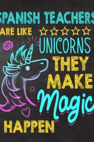 Cover of Spanish Teachers are like Unicorns They make Magic Happen