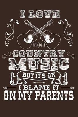 Book cover for I Love Country Music But Its OK I Blame It On My Parents