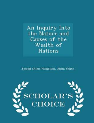 Book cover for An Inquiry Into the Nature and Causes of the Wealth of Nations - Scholar's Choice Edition