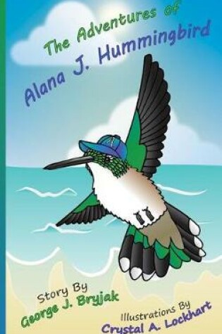 Cover of The Adventures of Alana J. Hummingbird