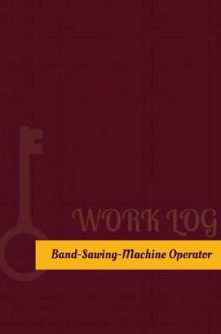 Cover of Band Sawing Machine Operator Work Log