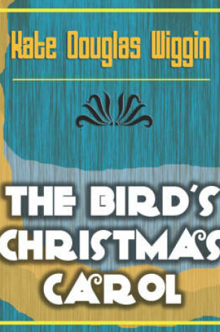 Cover of The Bird's Christmas Carol - 1898