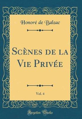 Book cover for Scènes de la Vie Privée, Vol. 4 (Classic Reprint)