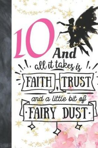 Cover of 10 And All It Takes Is Faith, Trust And A Little Bit Of Fairy Dust
