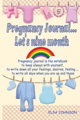 Book cover for Pregnancy journal... let's nine month