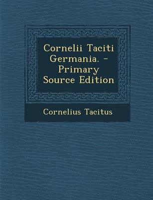 Book cover for Cornelii Taciti Germania. - Primary Source Edition