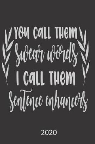 Cover of You Call Them Swear Words, I Call Them Sentence Enhancers - 2020