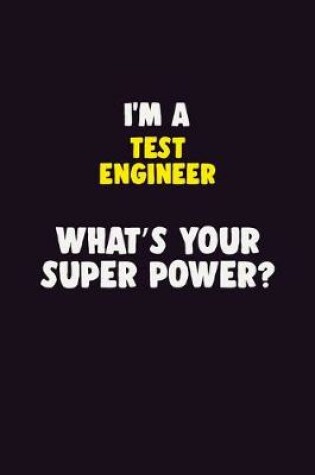 Cover of I'M A Test Engineer, What's Your Super Power?