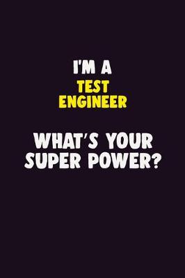 Book cover for I'M A Test Engineer, What's Your Super Power?