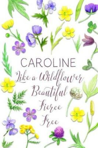Cover of Caroline Like a Wildflower Beautiful Fierce Free
