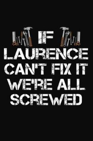 Cover of If Laurence Can't Fix It We're All Screwed