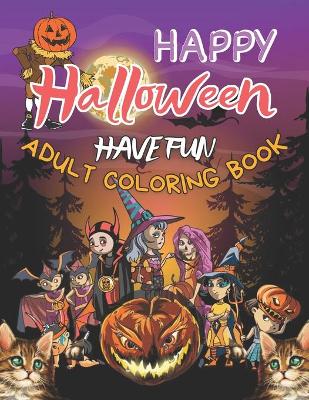 Book cover for Happy Halloween Have Fun Adult Coloring Book