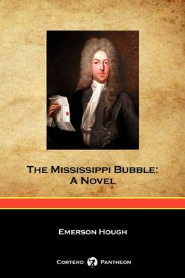 Book cover for The Mississippi Bubble (Cortero Pantheon Edition)