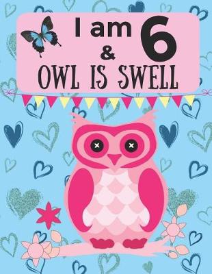 Book cover for I am 6 & OWL IS SWELL