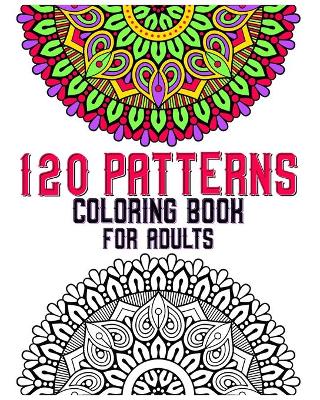 Book cover for 120 Patterns Coloring Book For Adults