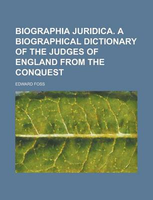 Book cover for Biographia Juridica. a Biographical Dictionary of the Judges of England from the Conquest