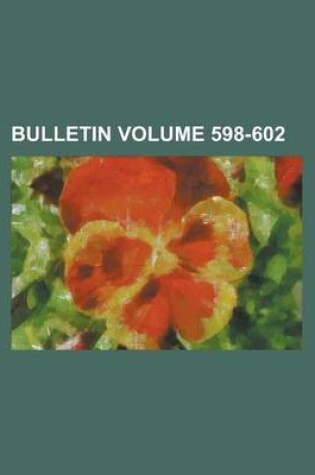 Cover of Bulletin Volume 598-602