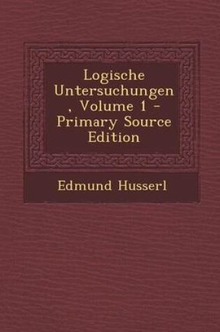 Cover of Logische Untersuchungen, Volume 1 - Primary Source Edition