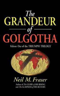 Book cover for Grandeur of Golgotha (Vol 1 of the Triumph Trilogy)