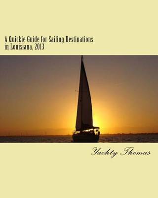 Cover of A Quickie Guide for Sailing Destinations in Louisiana, 2013