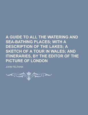 Book cover for A Guide to All the Watering and Sea-Bathing Places