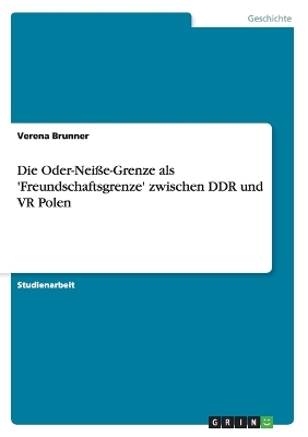 Book cover for Die Oder-Neisse-Grenze als 'Freundschaftsgrenze' zwischen DDR und VR Polen