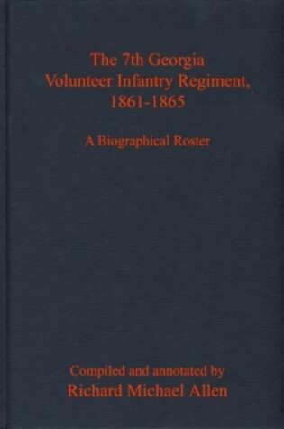 Cover of The 7th Georgia Volunteer Infantry Regiment, 1861-1865