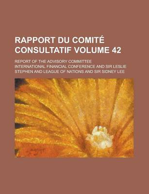 Book cover for Rapport Du Comite Consultatif; Report of the Advisory Committee Volume 42