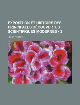 Book cover for Exposition Et Histoire Des Principales Decouvertes Scientifiques Modernes (3)