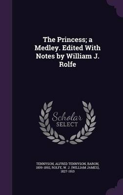 Book cover for The Princess; A Medley. Edited with Notes by William J. Rolfe