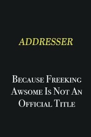 Cover of Addresser because freeking awsome is not an official title