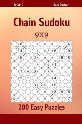 Cover of Chain Sudoku - 200 Easy Puzzles 9x9 Book 5