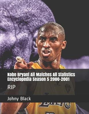 Book cover for Kobe Bryant All Matches All Statistics Encyclopedia Season 5 2000-2001