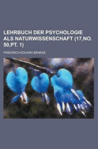 Cover of Lehrbuch Der Psychologie ALS Naturwissenschaft (17, No. 50, PT. 1)