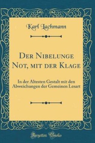 Cover of Der Nibelunge Not, Mit Der Klage