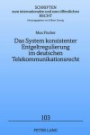 Book cover for Das System Konsistenter Entgeltregulierung Im Deutschen Telekommunikationsrecht