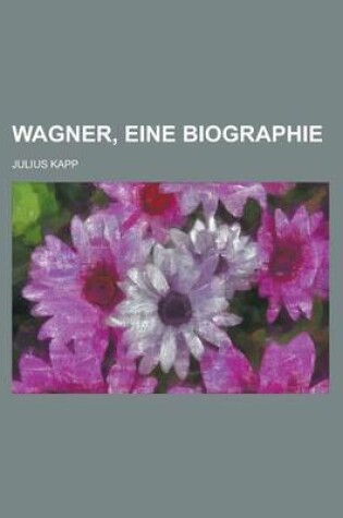 Cover of Wagner, Eine Biographie