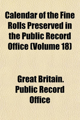 Book cover for Calendar of the Fine Rolls Preserved in the Public Record Office (Volume 18)