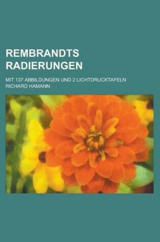 Cover of Rembrandts Radierungen; Mit 137 Abbildungen Und 2 Lichtdrucktafeln