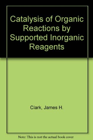 Cover of Catalysis of Organic Reactions by Supported Inorganic Reagents