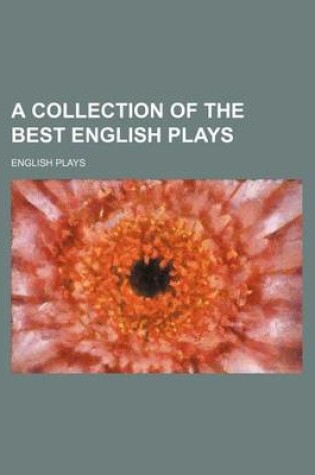 Cover of A Collection of the Best English Plays