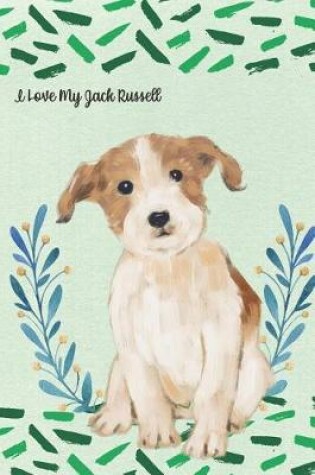 Cover of I Love My Jack Russell
