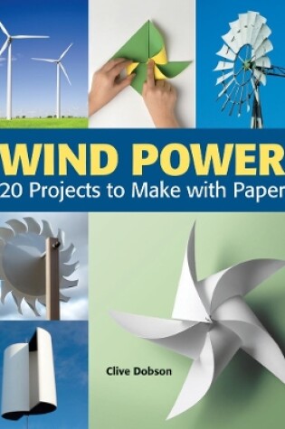 Cover of Wind Power: 20 Projects to Make With Paper