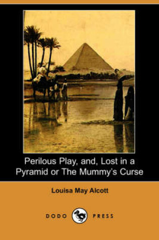 Cover of Perilous Play, And, Lost in a Pyramid or the Mummy's Curse (Dodo Press)