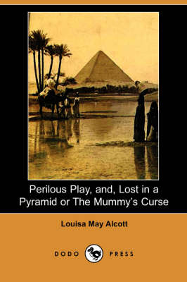 Book cover for Perilous Play, And, Lost in a Pyramid or the Mummy's Curse (Dodo Press)