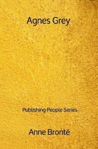 Cover of Agnes Grey - Publishing People Series