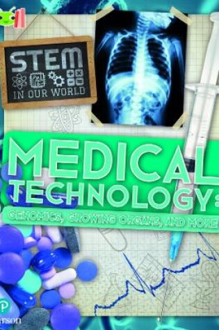 Cover of Bug Club Reading Corner: Age 7-11: STEM in Our World: Medical Technology