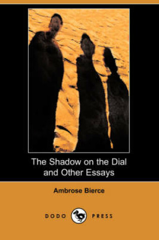 Cover of The Shadow on the Dial and Other Essays (Dodo Press)